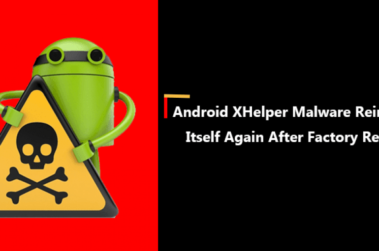 Unkillable Android XHelper Malware Reinstall Itself Again After Factory Reset