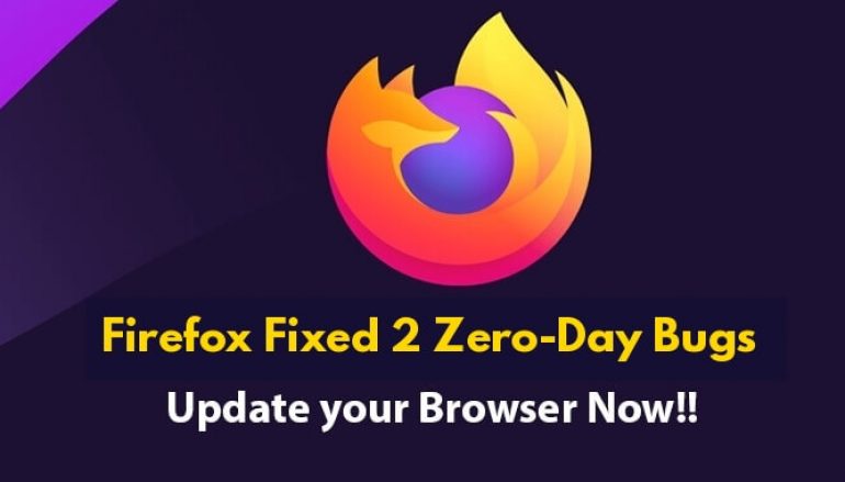 Warning!! Firefox Fixes 2 Zero-Day Bugs That Exploited in Wide By Executing Arbitrary Code Remotely
