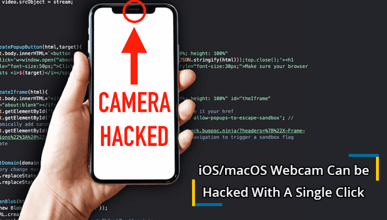 iOS/macOS Webcam Can be Hacked With A Single Click On Malformed Link – Hacker Rewarded $75,000