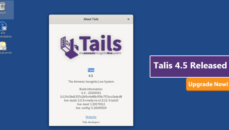 New Version of Privacy and Anonymous Operating System Tails 4.5 Released with Fix for Security Issues