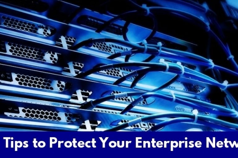 10 Most Important Cyber Security Tips To Protect Your Enterprise Network