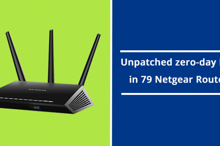 Unpatched zero-day Flaw in 79 Netgear Routers Allows Hacker to take Full Control of the Device