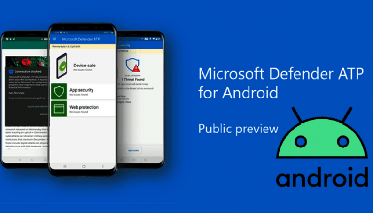 Microsoft Defender ATP Antivirus is now Available For Android Users in Public Preview