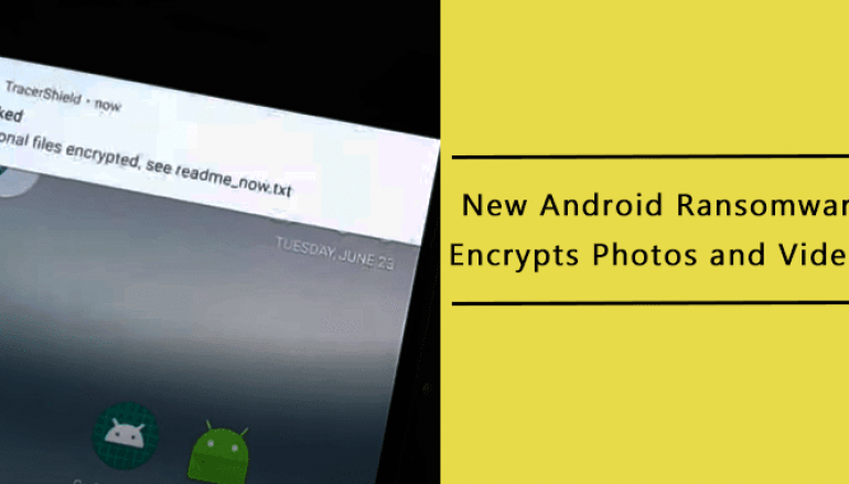 New Ransomware Attacks Android Devices Encrypts Photos and Videos Posing as COVID-19 Tracing App