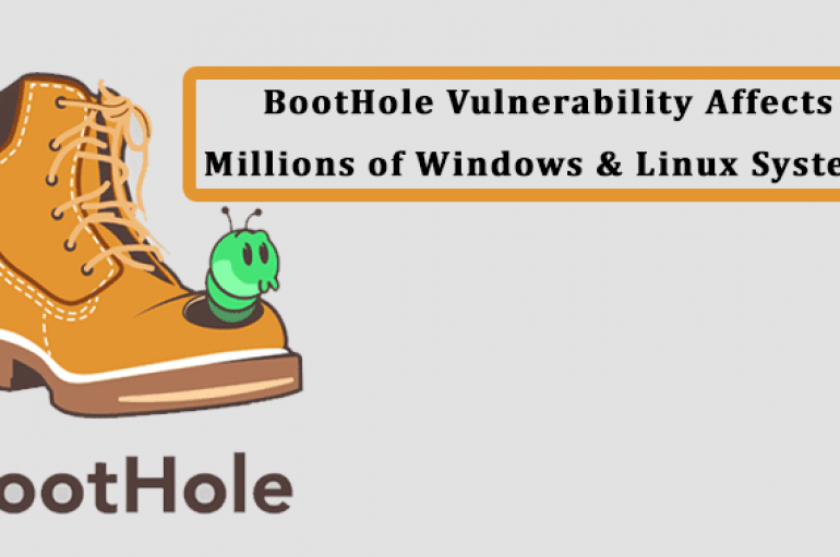 BootHole Vulnerability Affects Millions of Windows and Linux Systems – Allows Attackers to Install Stealthy Malware