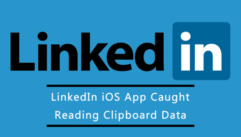LinkedIn iOS App Caught Reading Clipboard With Every Keystroke, Says it is a Bug