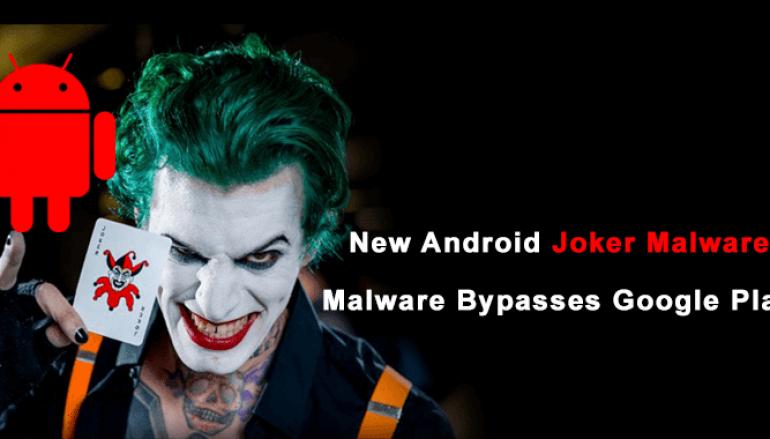 New Variant of Infamous Android Joker Malware Bypasses Google Play Security to Attack Users