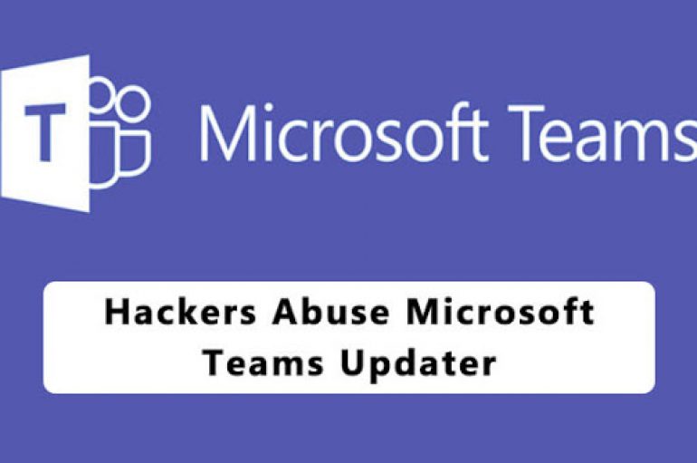 Hackers Abuse Microsoft Teams Updater to Install Malware Using Living off the Land Technique