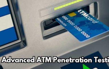 ATM Penetration Testing –  Advanced Testing Methods to Find The Vulnerabilities