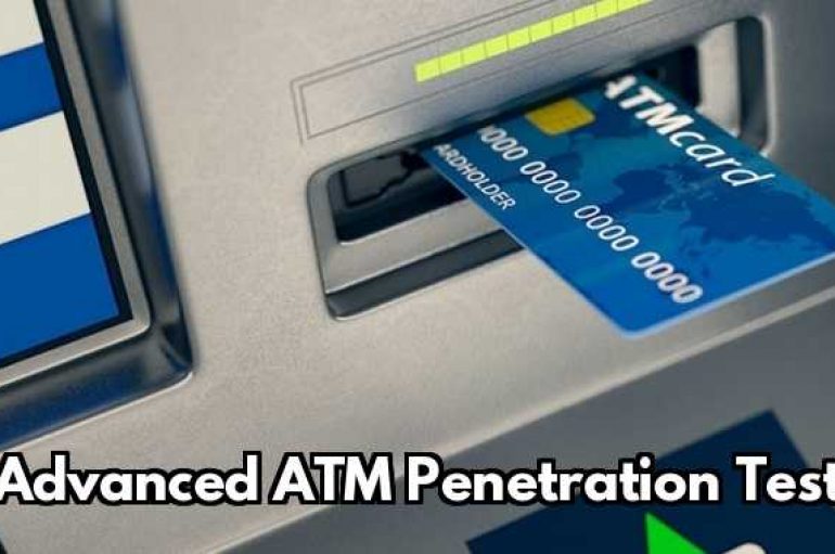 ATM Penetration Testing –  Advanced Testing Methods to Find The Vulnerabilities